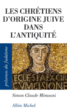 Les chrétiens d'origine juive dans l'Antiquité&nbsp;-&nbsp;Simon Claude Mimouni