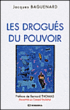 Les drogués du pouvoir&nbsp;-&nbsp;Jacques Baguenard