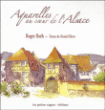 Aquarelles au coeur de l'Alsace&nbsp;-&nbsp;Daniel Ehret, Roger Roth