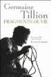 Fragments de vie&nbsp;-&nbsp;Germaine Tillion