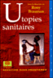 Utopies sanitaires&nbsp;-&nbsp;Rony Brauman