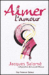 Aimer l'amour&nbsp;-&nbsp;Jacques Salomé, Lassaâd Métoui