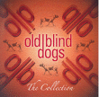Old Blind Dogs&nbsp;-&nbsp;Collection
