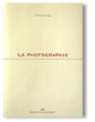 La photographie&nbsp;-&nbsp;Fabrice Midal