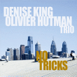Olivier Hutman, Denise King&nbsp;-&nbsp;No tricks