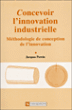 Concevoir l'innovation industrielle&nbsp;-&nbsp;Jacques Perrin