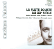 Pierre Boulez, Henri Dutilleux, Jolivet&nbsp;-&nbsp;La flûte soliste au 20ème siècle