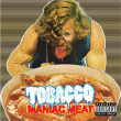 Tobacco&nbsp;-&nbsp;Maniac meat