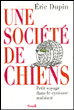 Une société de chiens&nbsp;-&nbsp;Eric Dupin