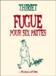 Fugue pour six pattes&nbsp;-&nbsp;Thiriet