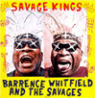 Barrence Whitfield&nbsp;-&nbsp;Savage kings