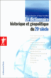 Dictionnaire historique et géopolitique du XXème siècle&nbsp;-&nbsp;Serge Cordellier