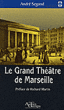Le grand théâtre de Marseille&nbsp;-&nbsp;André Segond