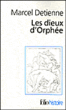 Les dieux d'Orphée&nbsp;-&nbsp;Marcel Detienne