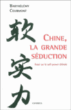 Chine, la grande séduction&nbsp;-&nbsp;Barthélémy Courmont