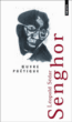 Oeuvre poétique&nbsp;-&nbsp;Léopold Sédar Senghor