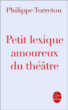 Petit lexique amoureux du théâtre&nbsp;-&nbsp;Philippe Torreton