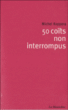 50 coïts non-interrompus&nbsp;-&nbsp;Michel Koppera