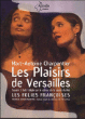 Les Plaisirs de Versailles&nbsp;-&nbsp;Marc-Antoine Charpentier, Olivier Simmonet, Patrick Cohën-Akenine