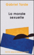 La morale sexuelle&nbsp;-&nbsp;Gabriel de Tarde