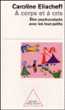 A corps et à cris&nbsp;-&nbsp;Caroline Eliacheff