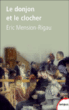 Le donjon et le clocher - Eric Mension-Rigau