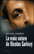 La vraie nature de Nicolas Sarkozy&nbsp;-&nbsp;Michael Darmon