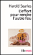 L'effort pour rendre l'autre fou&nbsp;-&nbsp;Harold Searles