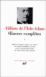 Oeuvres complètes&nbsp;-&nbsp;Auguste De Villiers De L'isle-Adam