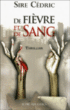 De fièvre et de sang&nbsp;-&nbsp;Sire Cédric