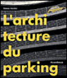 L'architecture du parking&nbsp;-&nbsp;S. Henley