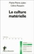 La culture matérielle&nbsp;-&nbsp;Céline Rosselin, Marie Julien