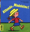 Attends, Madeleine&nbsp;-&nbsp;Marie-Agnès Gaudrat