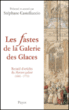 Les fastes de la Galerie des Glaces&nbsp;-&nbsp;Stéphane Castelluccio