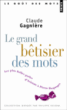 Le grand bêtisier des mots&nbsp;-&nbsp;Claude Gagnière