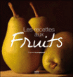 Les recettes aux fruits&nbsp;-&nbsp;Francis Lucquiaud
