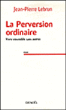 La perversion ordinaire&nbsp;-&nbsp;Jean-Pierre Lebrun
