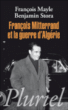 François Mitterrand et la guerre d'Algérie&nbsp;-&nbsp;François Mayle, Benjamin Stora