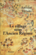 Le village sous l'ancien régime&nbsp;-&nbsp;Antoine Follain