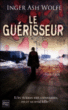 Le guérisseur&nbsp;-&nbsp;Inger Ash Wolfe