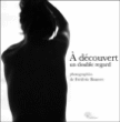 A découvert : un double regard&nbsp;-&nbsp;Frédéric Bourret