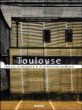 Toulouse 250 ans d'urbanisme et d'architecture publique&nbsp;-&nbsp;Collectif