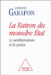 La raison du moindre Etat&nbsp;-&nbsp;Antoine Garapon