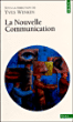 La Nouvelle Communication&nbsp;-&nbsp;Yves Winkin