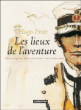 Corto Maltese, les lieux de l'aventure&nbsp;-&nbsp;Hugo Pratt, Marco Steiner