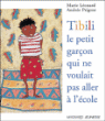 Tibili le petit garçon qui ne voulait pas aller à l'école&nbsp;-&nbsp;Marie Léonard, Andrée Prigent