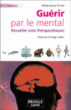 Guérir par le mental&nbsp;-&nbsp;Marie-Amélie Picard
