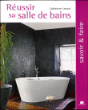 Réussir sa salle de bains&nbsp;-&nbsp;Catherine Levard