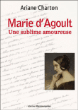 Marie d'Agoult, une sublime amoureuse&nbsp;-&nbsp;Ariane Charton