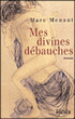 Mes divines débauches&nbsp;-&nbsp;Marc Menant